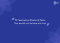 Rolling out 12 fascinating conceptions about diamonds or diamond facts that you would not believe are true...